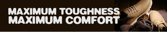 maximum toughness maximum comfort